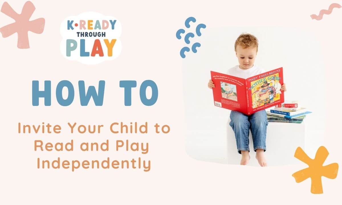 How to Invite Your Child To Read and Play Independently